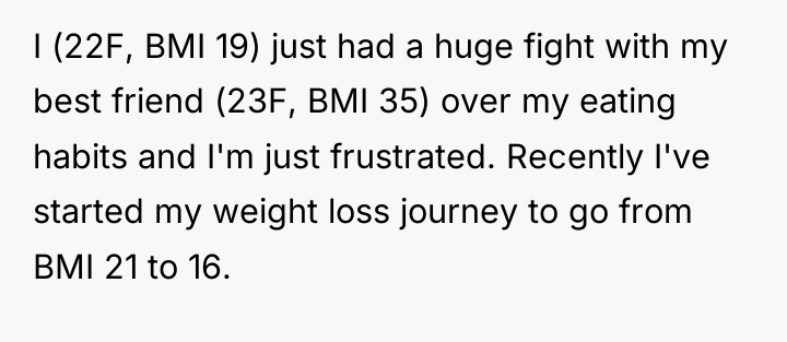 I (22F, BMI 19) just had a huge fight with...