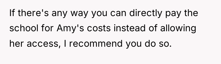 If there's any way you can directly pay the school...