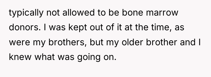 typically not allowed to be bone marrow donors. I was...
