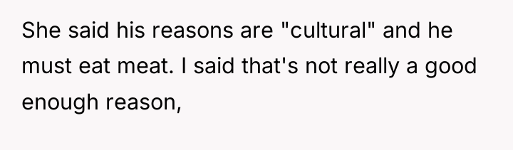 She said his reasons are "cultural" and he must eat...