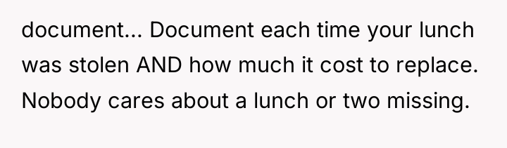document... Document each time your lunch was stolen AND how...