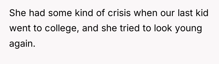 She had some kind of crisis when our last kid...