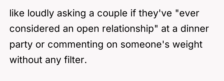 like loudly asking a couple if they've "ever considered an...