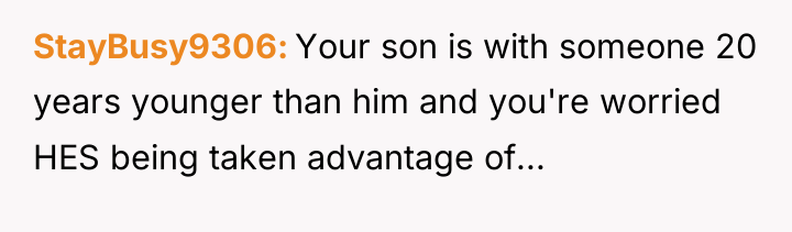 StayBusy9306 Your son is with someone 20 years younger than...