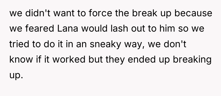 we didn't want to force the break up because we...