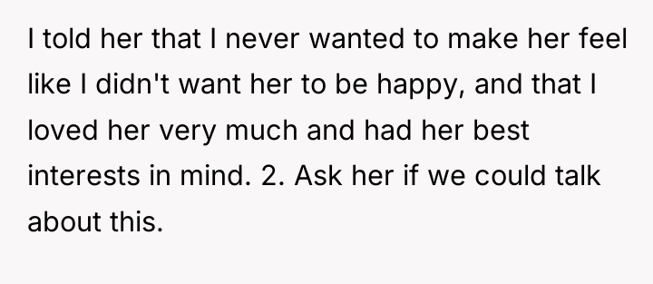 I told her that I never wanted to make her...