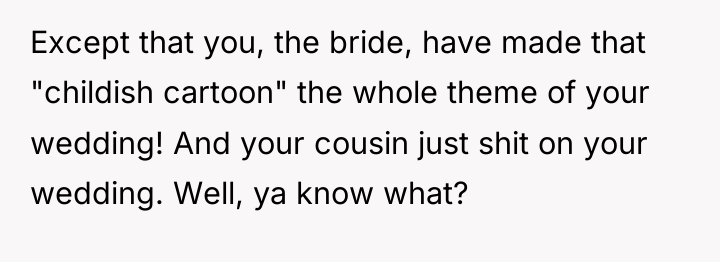 Except that you, the bride, have made that "childish cartoon"...