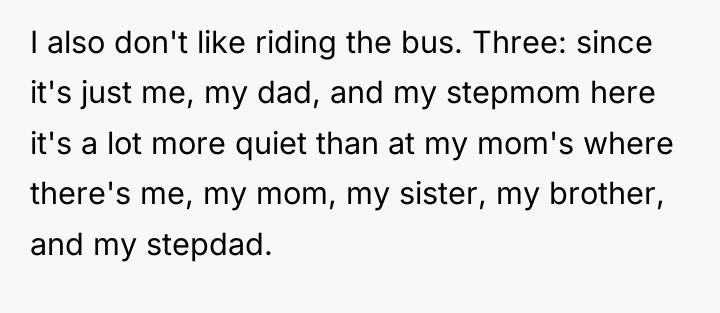 I also don't like riding the bus. Three: since it's...