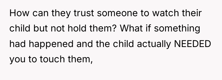 How can they trust someone to watch their child but...