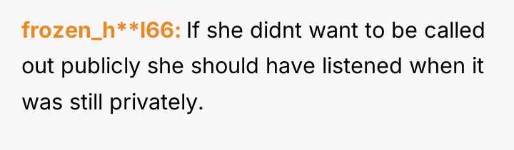 frozen_h**l66 If she didnt want to be called out publicly...