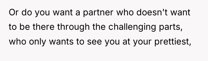 Or do you want a partner who doesn't want to...