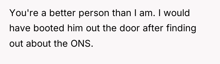 You're a better person than I am. I would have...