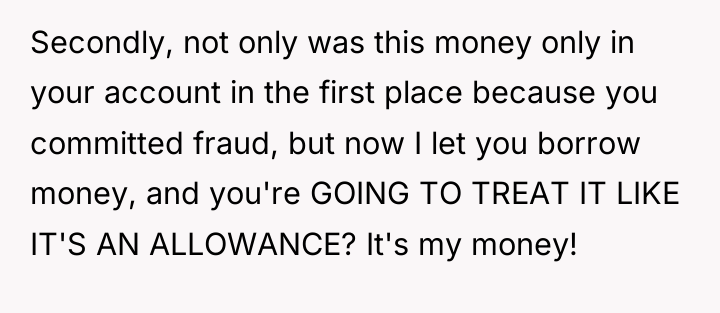 Secondly, not only was this money only in your account...