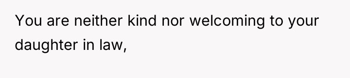 You are neither kind nor welcoming to your daughter in...