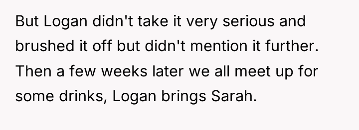 But Logan didn't take it very serious and brushed it...
