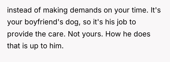 instead of making demands on your time. It's your boyfriend's...