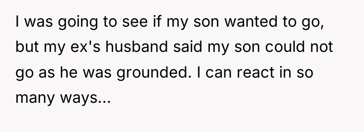 I was going to see if my son wanted to...