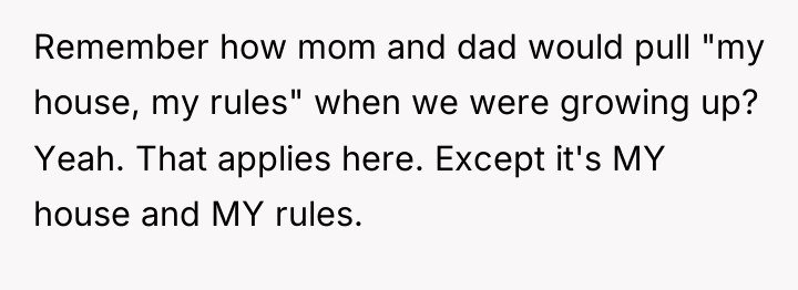 Remember how mom and dad would pull "my house, my...