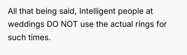 All that being said, Intelligent people at weddings DO NOT...