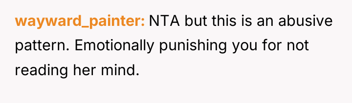 wayward_painter NTA but this is an abusive pattern. Emotionally punishing...