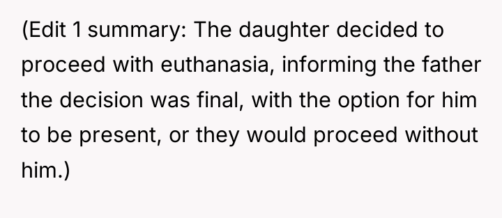 (Edit 1 summary: The daughter decided to proceed with euthanasia,...