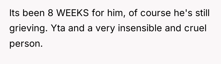 Its been 8 WEEKS for him, of course he's still...