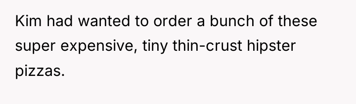 Kim had wanted to order a bunch of these super...