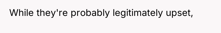 While they're probably legitimately upset,
