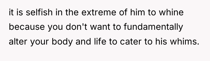 it is selfish in the extreme of him to whine...