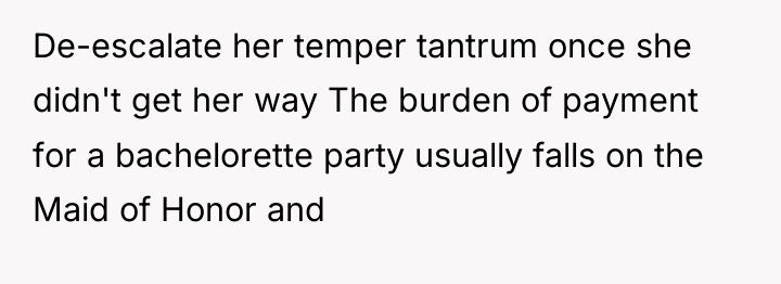 De-escalate her temper tantrum once she didn't get her way...