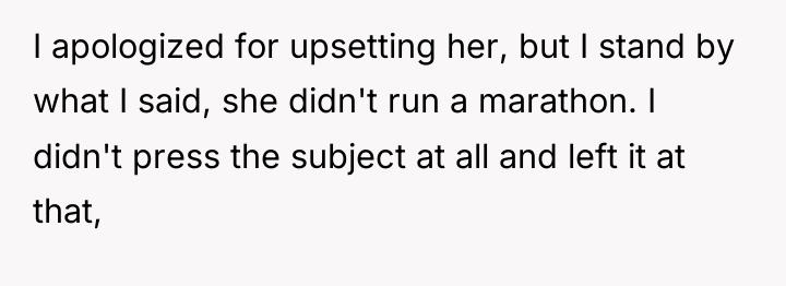 I apologized for upsetting her, but I stand by what...