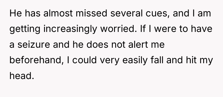 He has almost missed several cues, and I am getting...