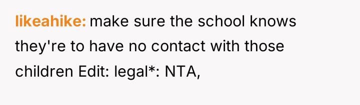 likeahike make sure the school knows they're to have no...