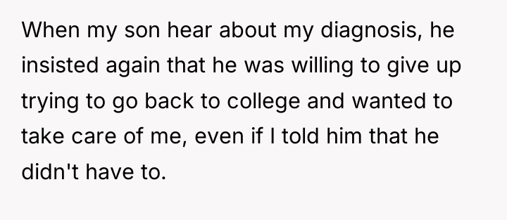 When my son hear about my diagnosis, he insisted again...