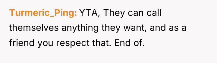 Turmeric_Ping YTA, They can call themselves anything they want, and...