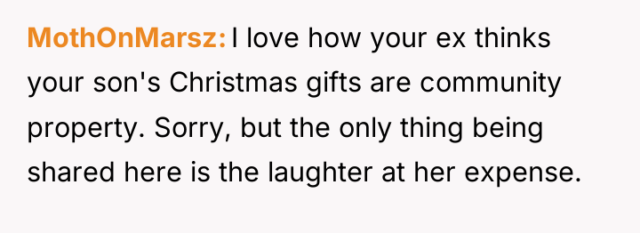MothOnMarsz I love how your ex thinks your son's Christmas...