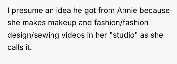 I presume an idea he got from Annie because she...
