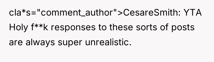 cla*s="comment_author">CesareSmith: YTA Holy f**k responses to these sorts of posts...