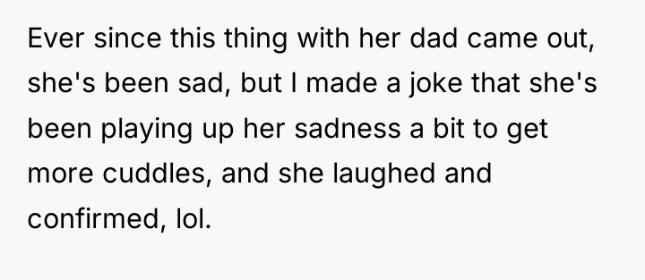 Ever since this thing with her dad came out, she's...
