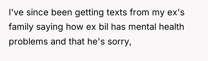 I've since been getting texts from my ex's family saying...