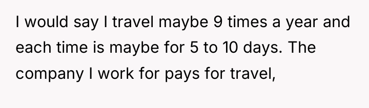 I would say I travel maybe 9 times a year...