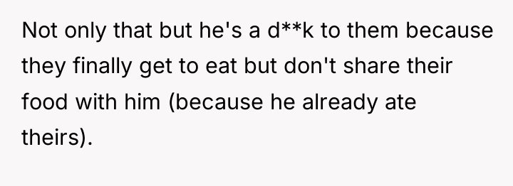 Not only that but he's a d**k to them because...
