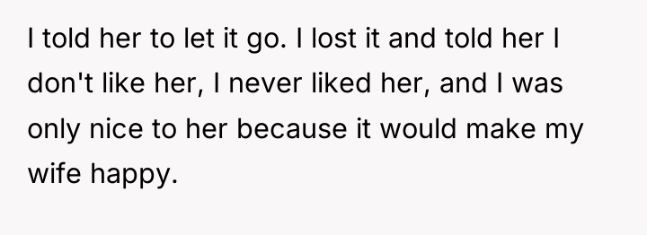 I told her to let it go. I lost it...