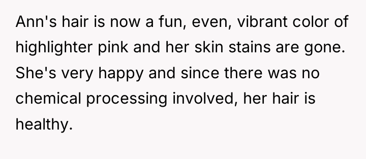 Ann's hair is now a fun, even, vibrant color of...