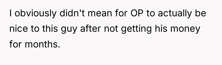 I obviously didn't mean for OP to actually be nice...
