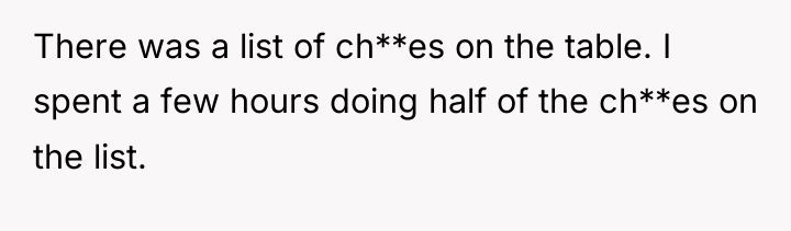 There was a list of ch**es on the table. I...