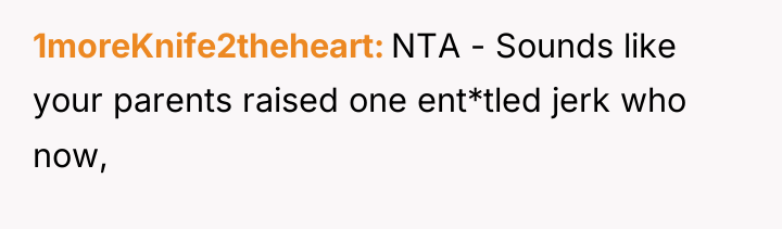 1moreKnife2theheart NTA - Sounds like your parents raised one ent*tled...
