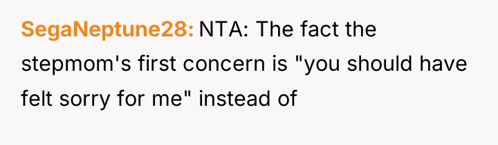 SegaNeptune28 NTA: The fact the stepmom's first concern is "you...