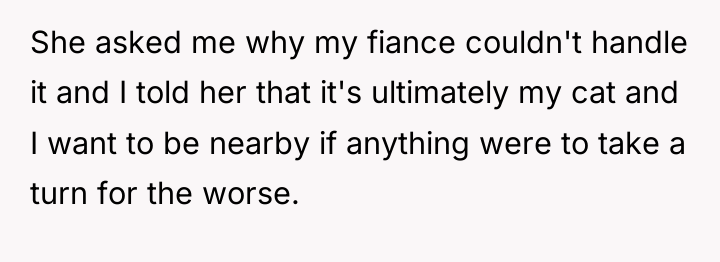 She asked me why my fiance couldn't handle it and...