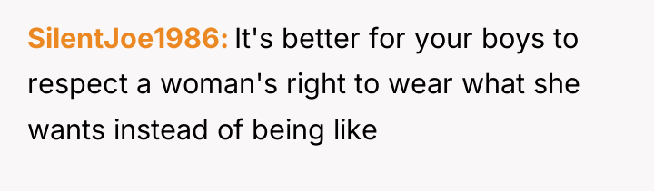 SilentJoe1986 It's better for your boys to respect a woman's...
